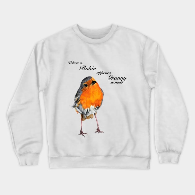 When a Robin appears Granny is near Crewneck Sweatshirt by IslesArt